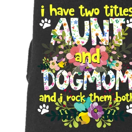 I Have Two Titles Aunt And Dog Mom Flower Funny Dog Lover Doggie 3-End Fleece Hoodie