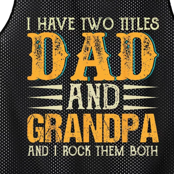 I Have Two Titles Dad And Grandpa Father's Day Mesh Reversible Basketball Jersey Tank