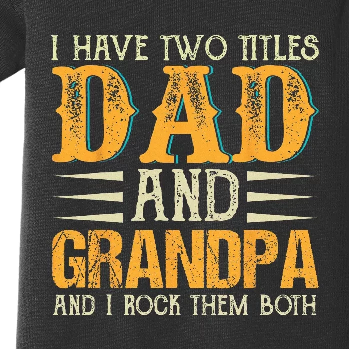 I Have Two Titles Dad And Grandpa Father's Day Baby Bodysuit