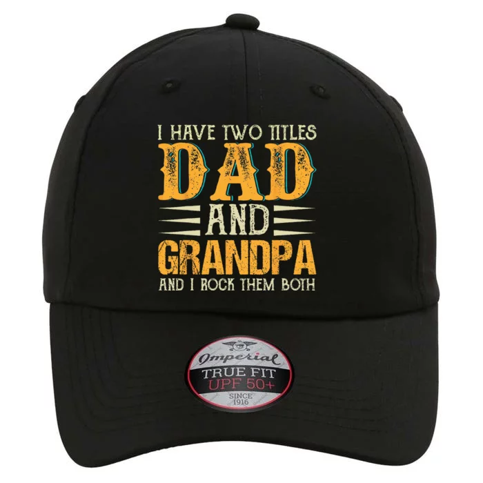 I Have Two Titles Dad And Grandpa Father's Day The Original Performance Cap