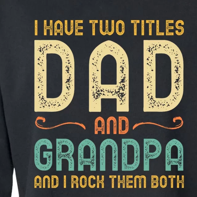 I Have Two Titles Dad And Grandpa Cropped Pullover Crew