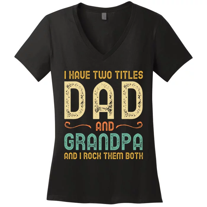 I Have Two Titles Dad And Grandpa Women's V-Neck T-Shirt