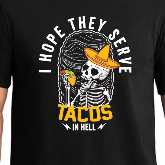 I Hope They Serve Tacos In Hell ,Skeleton Tacos In Hell Pajama Set