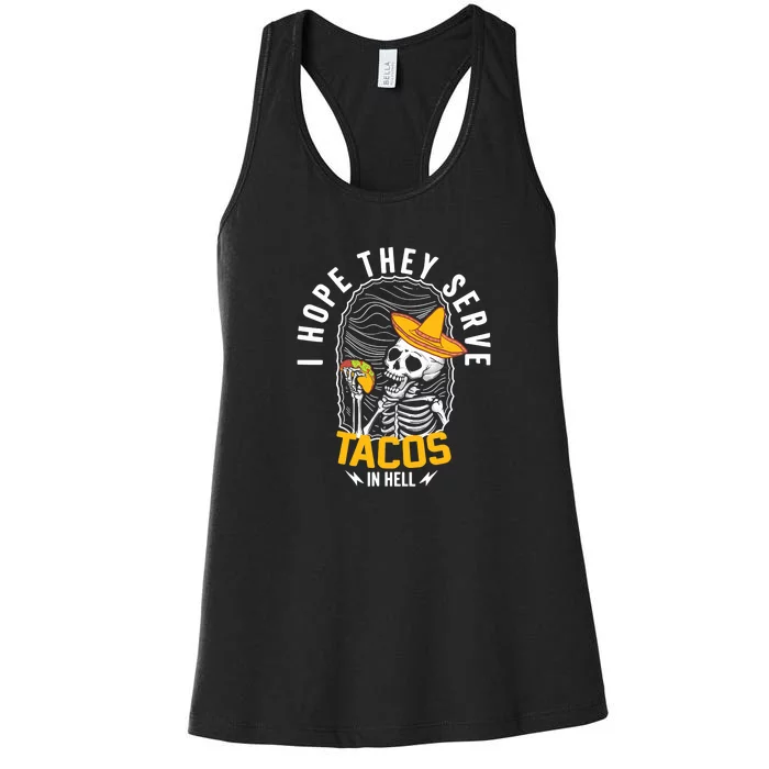 I Hope They Serve Tacos In Hell ,Skeleton Tacos In Hell Women's Racerback Tank