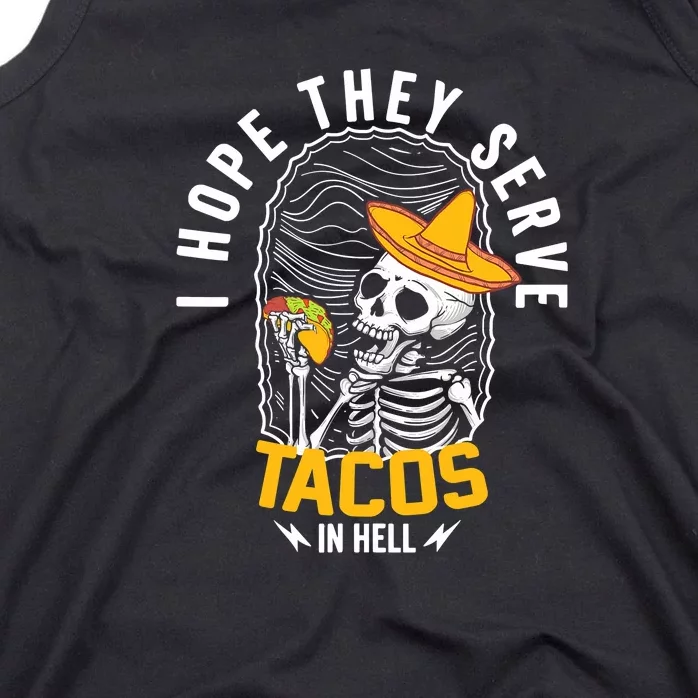 I Hope They Serve Tacos In Hell ,Skeleton Tacos In Hell Tank Top