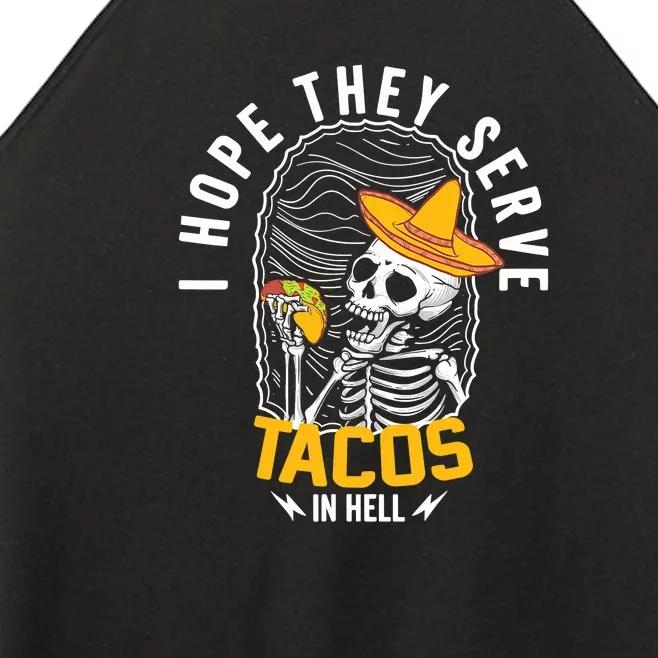 I Hope They Serve Tacos In Hell ,Skeleton Tacos In Hell Women’s Perfect Tri Rocker Tank