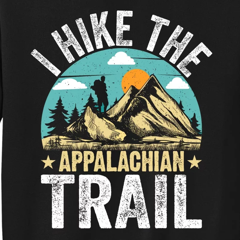 I Hiked The Appalachian Trail At Thruhiked Thruhiker Tall Sweatshirt