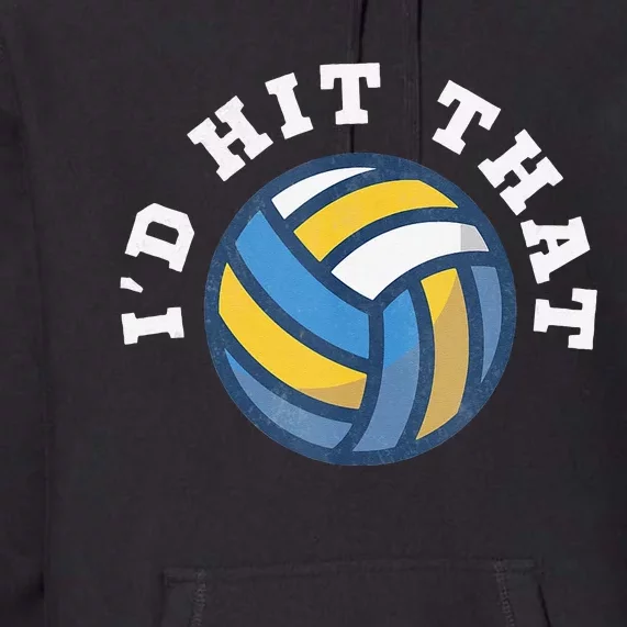 Id Hit That Funny Volleyball Design Premium Hoodie