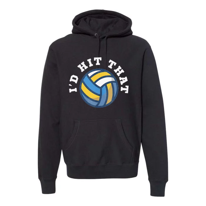 Id Hit That Funny Volleyball Design Premium Hoodie