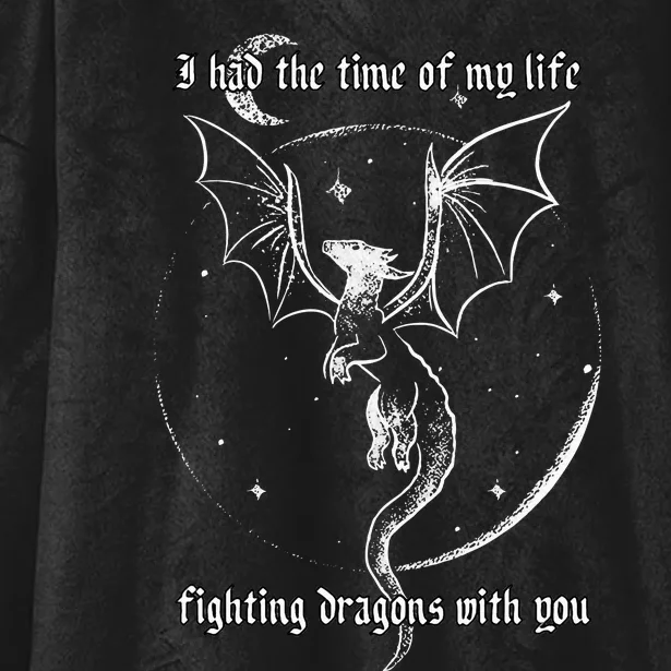 I Had The Time Of My Life Fighting Dragons With You Hooded Wearable Blanket