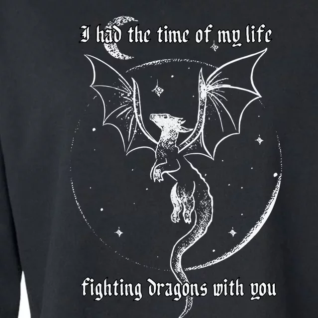 I Had The Time Of My Life Fighting Dragons With You Cropped Pullover Crew