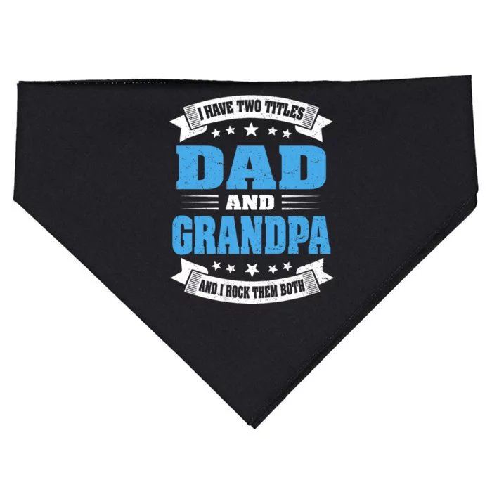 I Have Two Titles Dad And Grandpa USA-Made Doggie Bandana