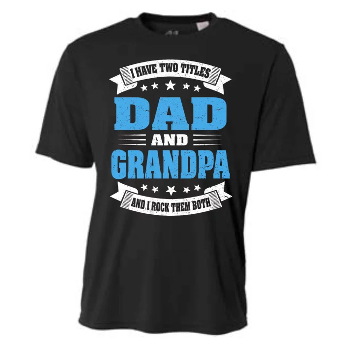 I Have Two Titles Dad And Grandpa Cooling Performance Crew T-Shirt