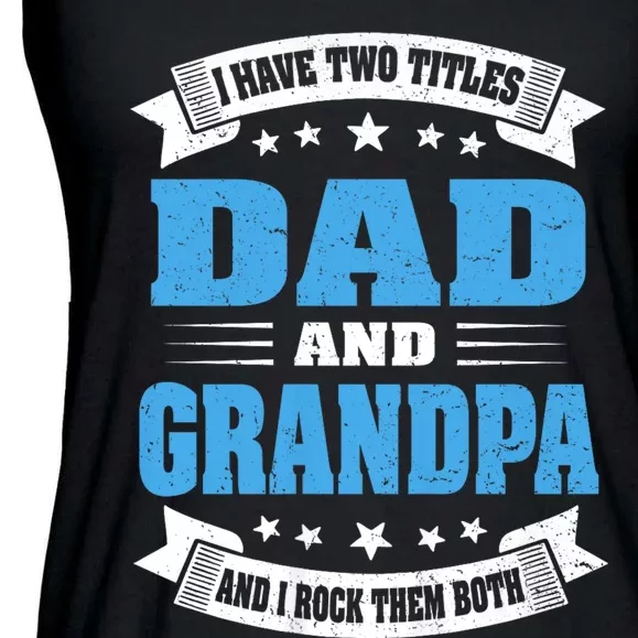 I Have Two Titles Dad And Grandpa Ladies Essential Flowy Tank