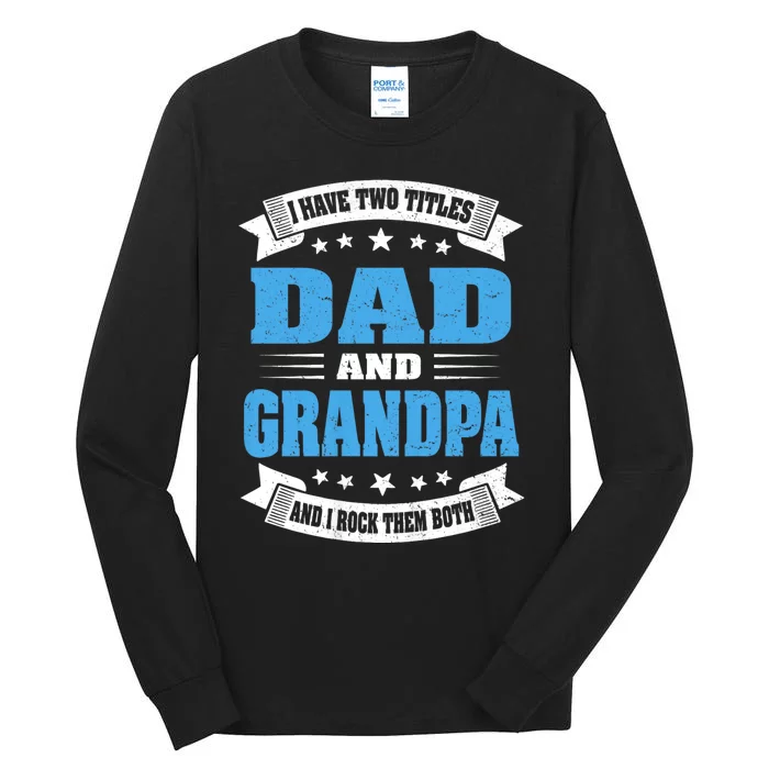 I Have Two Titles Dad And Grandpa Tall Long Sleeve T-Shirt