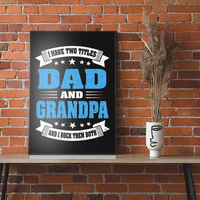 I Have Two Titles Dad And Grandpa Poster