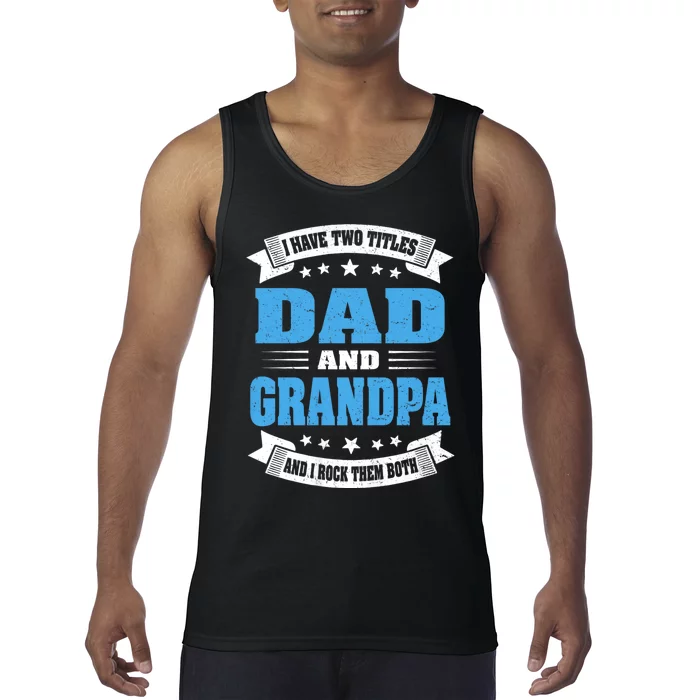 I Have Two Titles Dad And Grandpa Tank Top