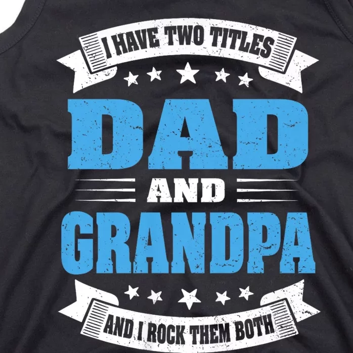 I Have Two Titles Dad And Grandpa Tank Top