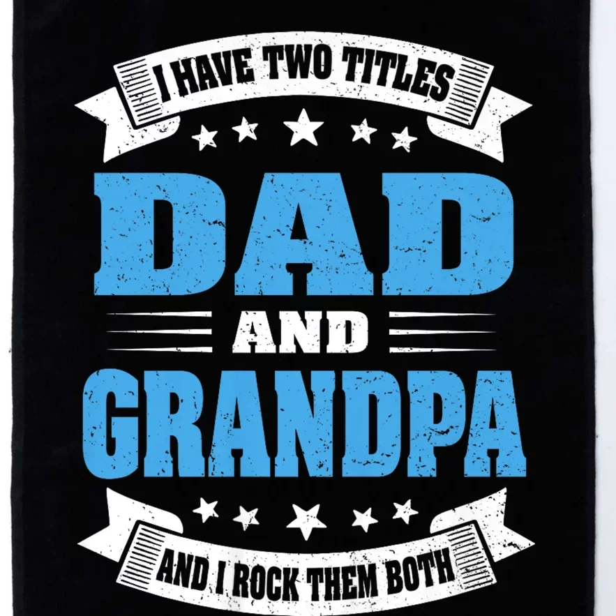 I Have Two Titles Dad And Grandpa Platinum Collection Golf Towel