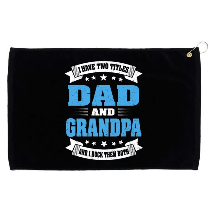 I Have Two Titles Dad And Grandpa Grommeted Golf Towel