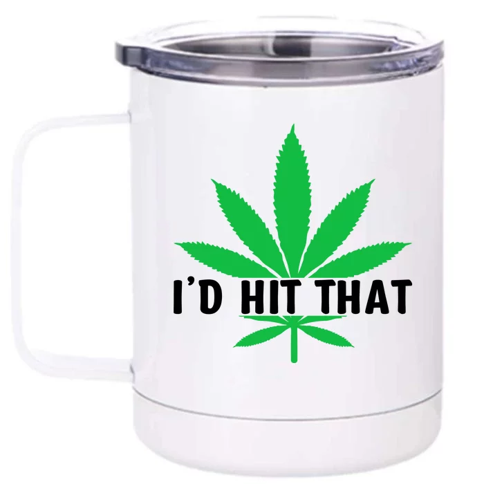 ID Hit That Funny Weed 4/20 Front & Back 12oz Stainless Steel Tumbler Cup