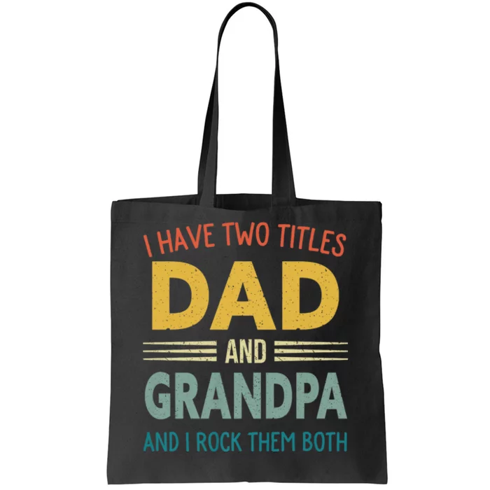 I Have Two Titles Dad And Grandpa Tote Bag