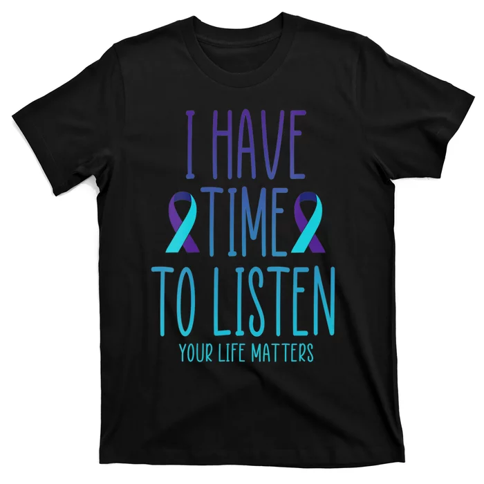 I Have Time To Listen Suicide Awareness Mental Health T-Shirt