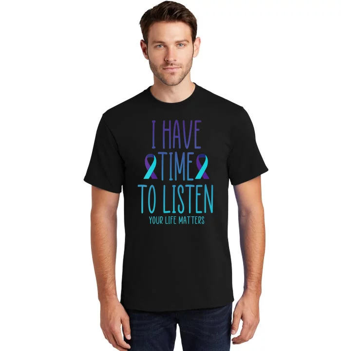 I Have Time To Listen Suicide Awareness Mental Health Tall T-Shirt