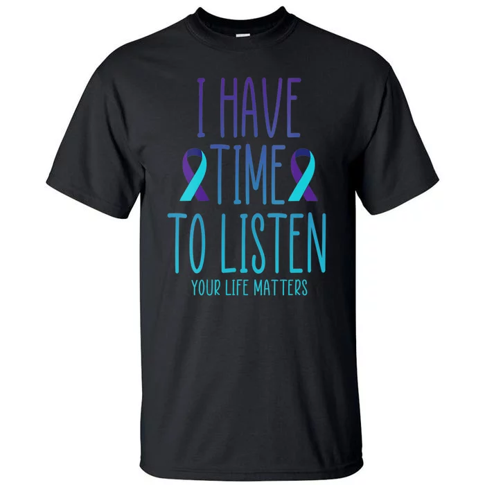 I Have Time To Listen Suicide Awareness Mental Health Tall T-Shirt