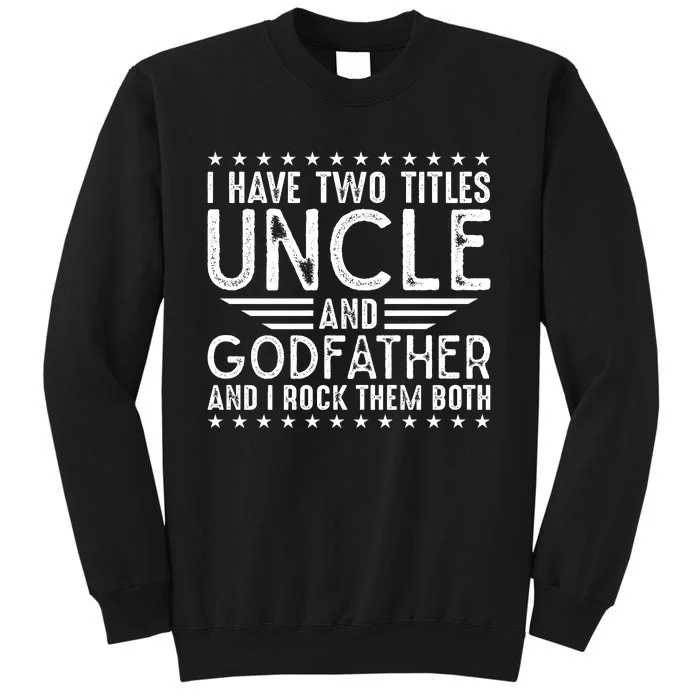 I Have Two Titles Uncle And Godfather I Rock Them Both Sweatshirt