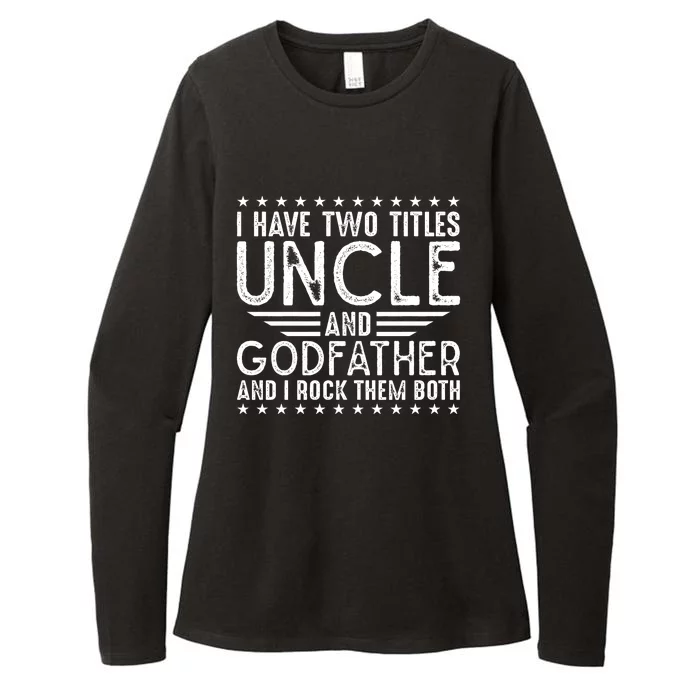 I Have Two Titles Uncle And Godfather I Rock Them Both Womens CVC Long Sleeve Shirt