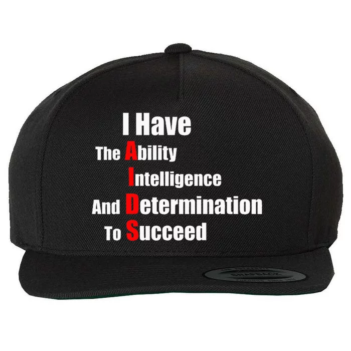 I Have The Ability Intelligence And Determination To Succeed Wool Snapback Cap