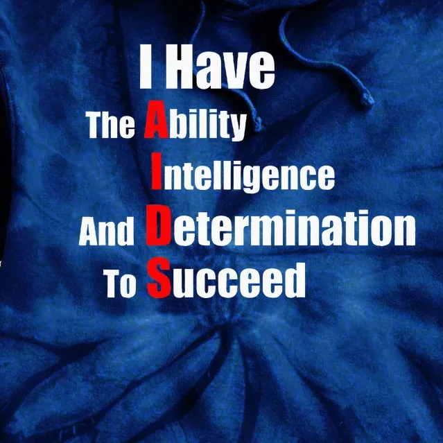 I Have The Ability Intelligence And Determination To Succeed Tie Dye Hoodie