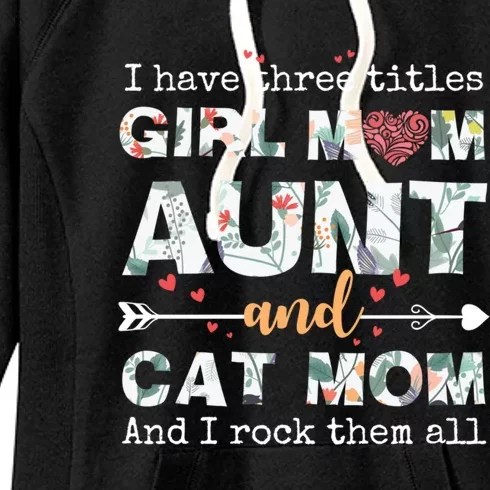 I Have Three Titles Mom Aunt And Cat Mom Gift Women's Fleece Hoodie