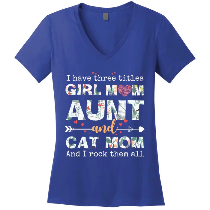 I Have Three Titles Mom Aunt And Cat Mom Gift Women's V-Neck T-Shirt