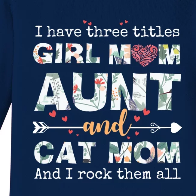 I Have Three Titles Mom Aunt And Cat Mom Gift Baby Long Sleeve Bodysuit