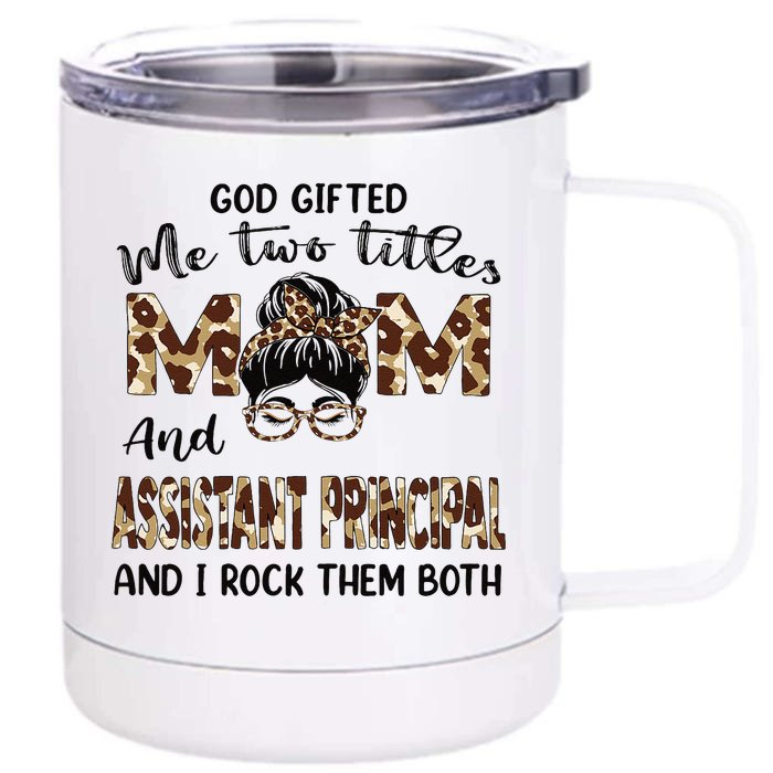 I Have Two Titles Mom And Assistant Principal Mothers Day Front & Back 12oz Stainless Steel Tumbler Cup