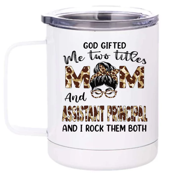 I Have Two Titles Mom And Assistant Principal Mothers Day Front & Back 12oz Stainless Steel Tumbler Cup