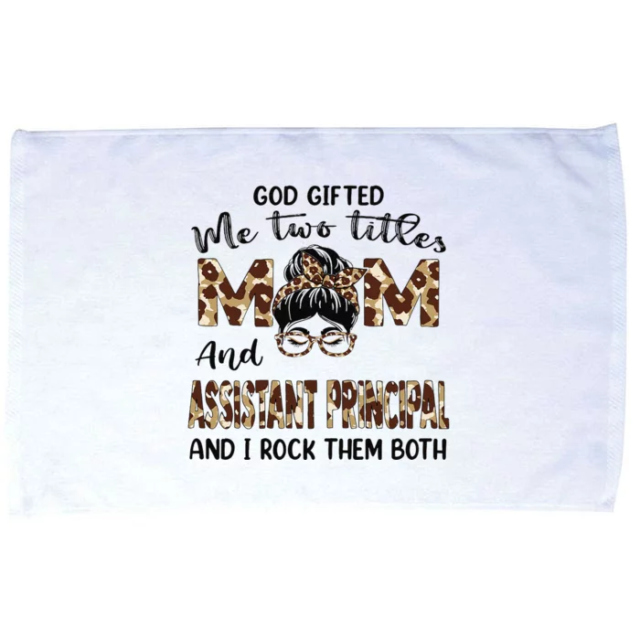 I Have Two Titles Mom And Assistant Principal Mothers Day Microfiber Hand Towel