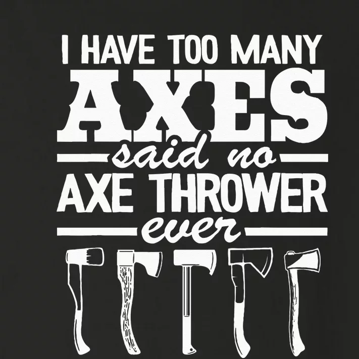 I Have Too Many Axes Quote Hatchet Hobby Funny Axe Throwing Toddler Long Sleeve Shirt