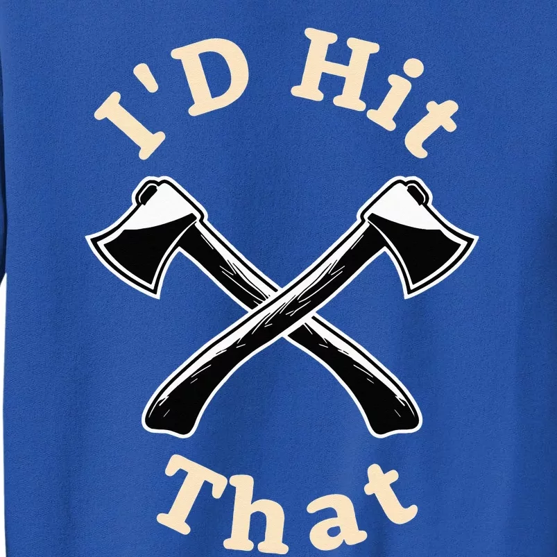 ID Hit That I Competition Throwing Axe On A Ax Throwing Tall Sweatshirt