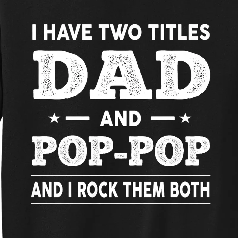 I Have Two Titles Dad And Poppop And I Rock Them Both Sweatshirt