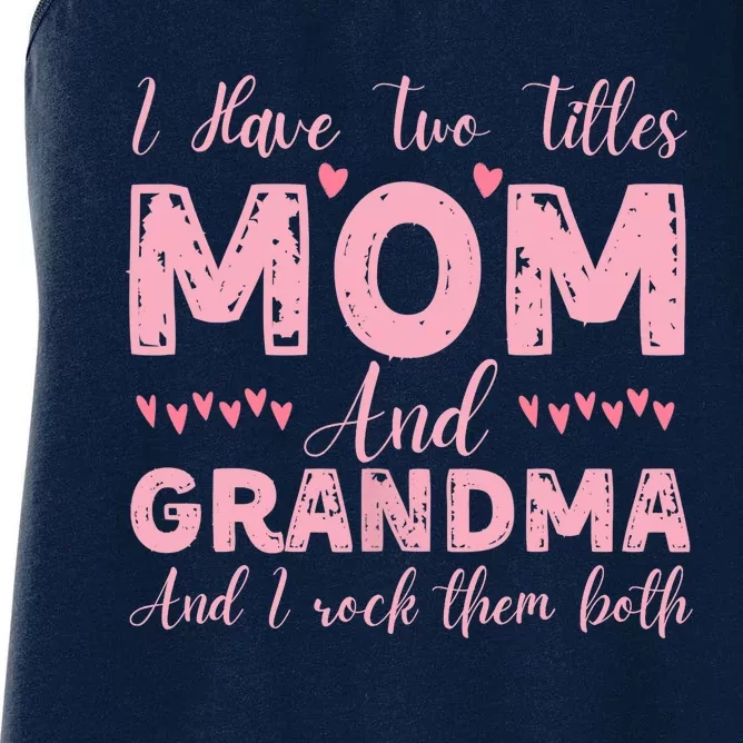 I Have Two Titles Mom And Grandma, Funny Happy Mother's Day Women's Racerback Tank