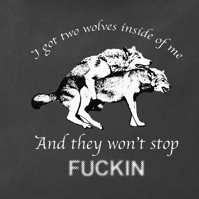 I Have Two Wolves Inside Of Me And They Won't Stop Fvcking Zip Tote Bag