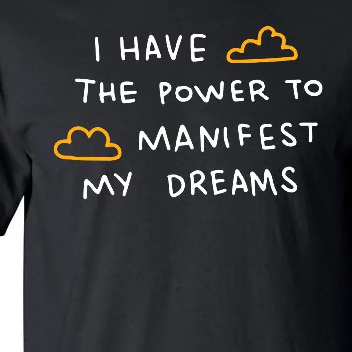 I Have The Power To Manifest My Dreams Tall T-Shirt