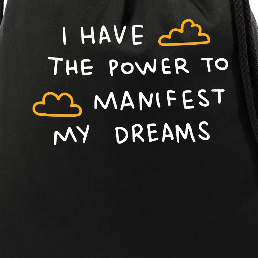 I Have The Power To Manifest My Dreams Drawstring Bag