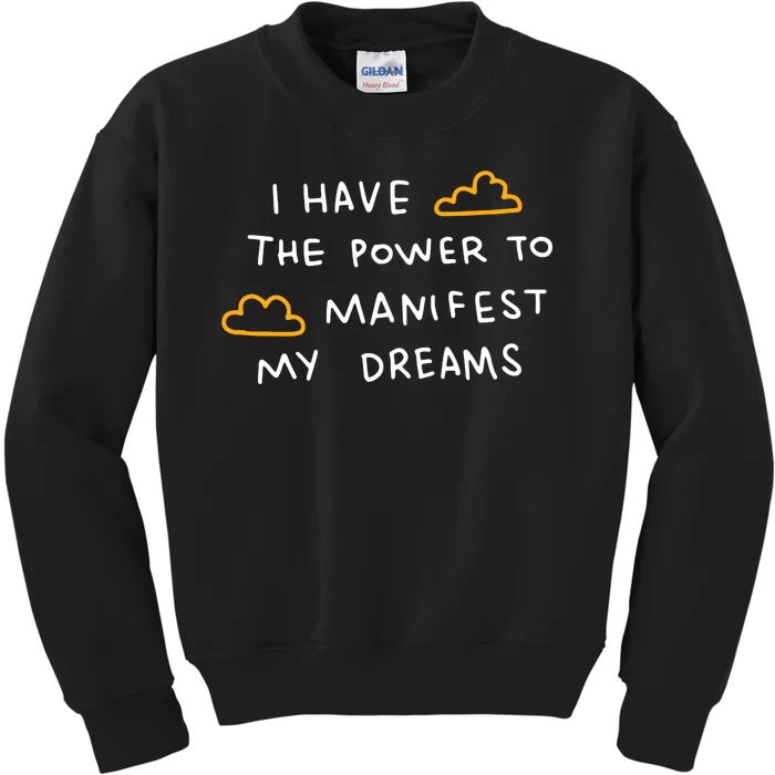 I Have The Power To Manifest My Dreams Kids Sweatshirt