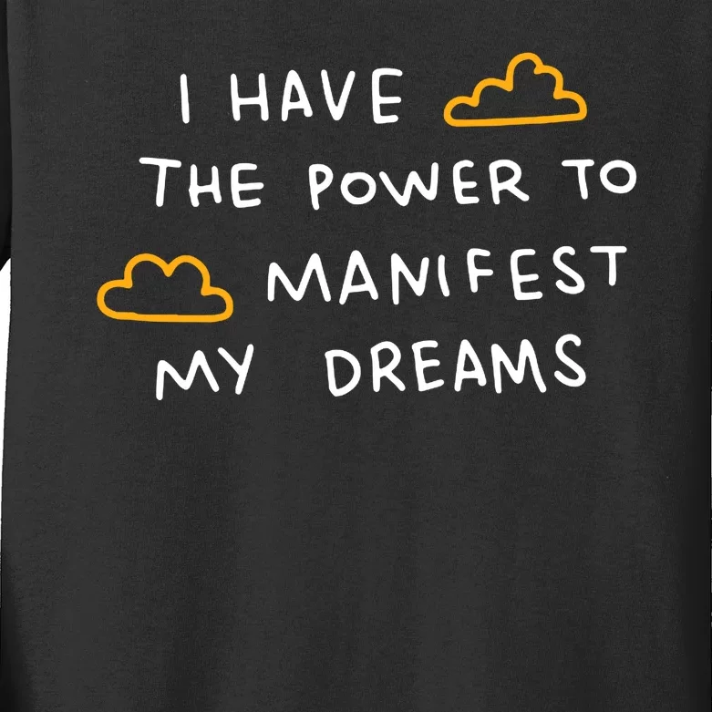 I Have The Power To Manifest My Dreams Kids Long Sleeve Shirt