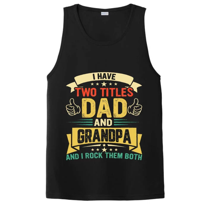 I Have Two Titles Dad And Grandpa Funny Father’s Day Grandpa Performance Tank