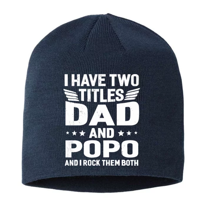 I Have Two Titles Dad & Popo Humor Fathers Day Grandpa 8 1/2in Sustainable Knit Beanie